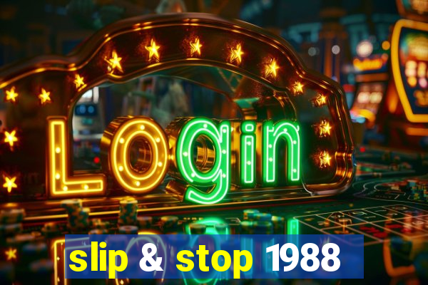 slip & stop 1988